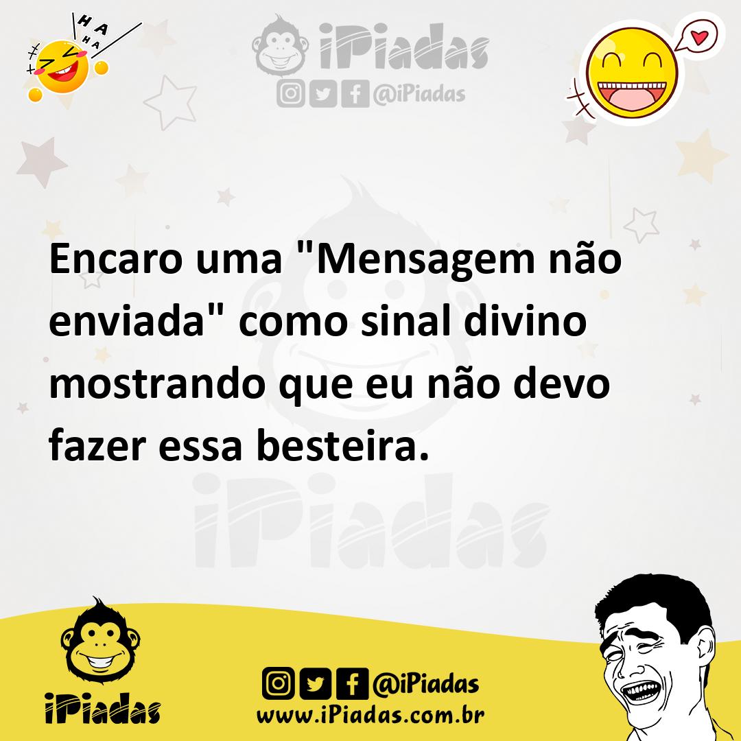 Ilustração de Encaro uma "Mensagem não enviada" como sinal divino mostrando que eu n... no iPiadas