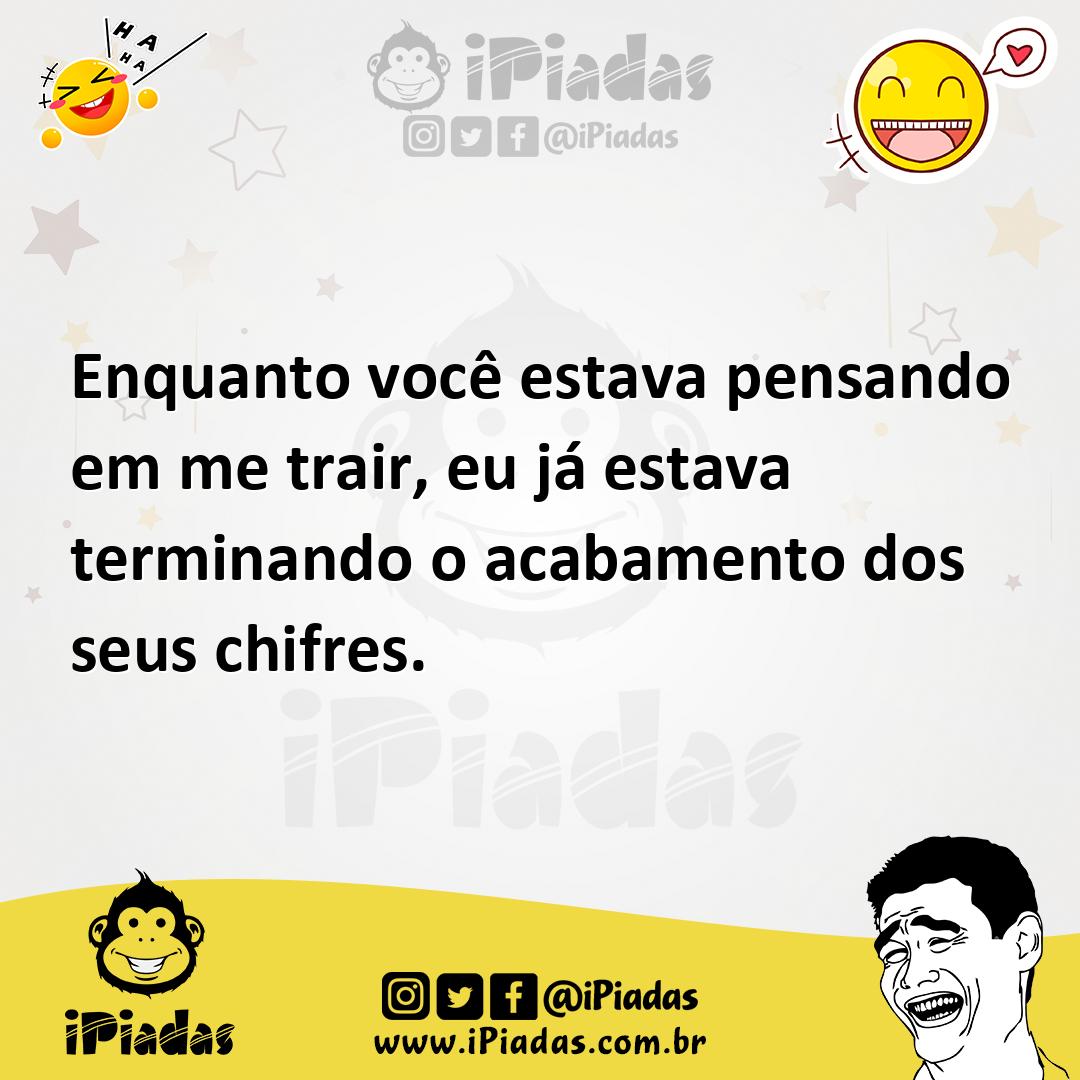 Ilustração de Enquanto você estava pensando em me trair, eu já estava terminando o a... no iPiadas