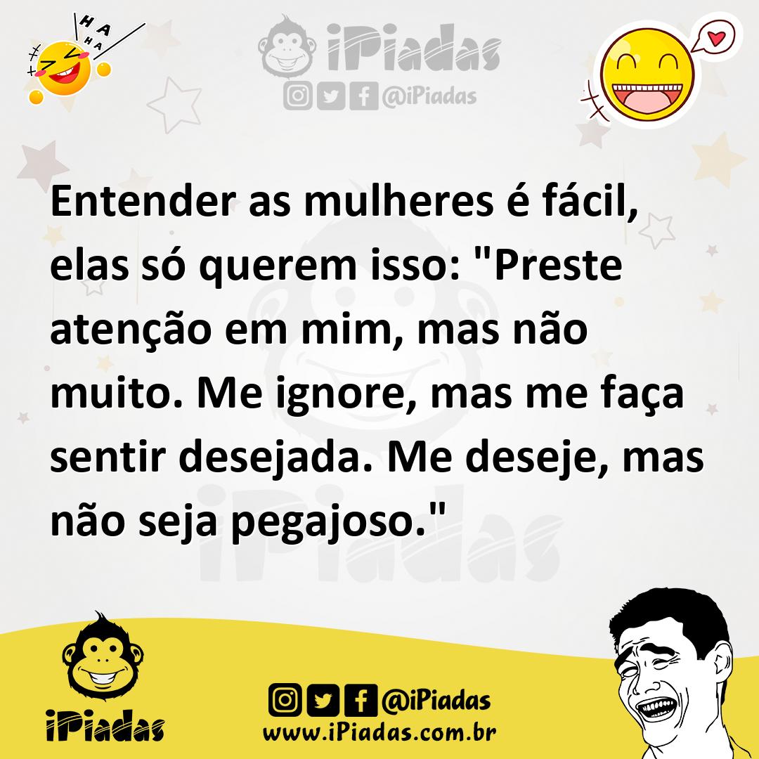 Ilustração de Entender as mulheres é fácil, elas só querem isso: "Preste atenção em... no iPiadas