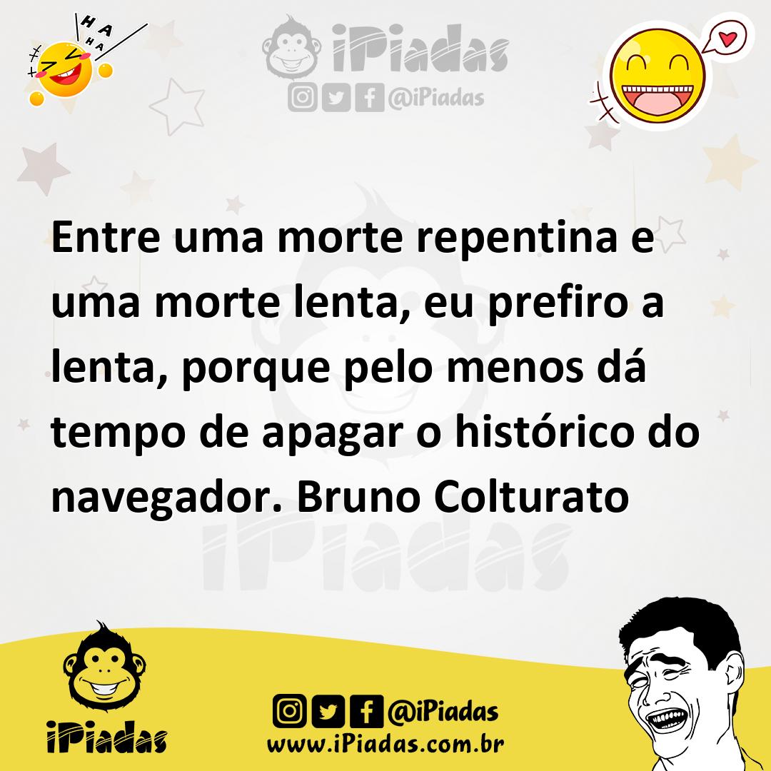 Ilustração de Entre uma morte repentina e uma morte lenta, eu prefiro a lenta, porqu... no iPiadas