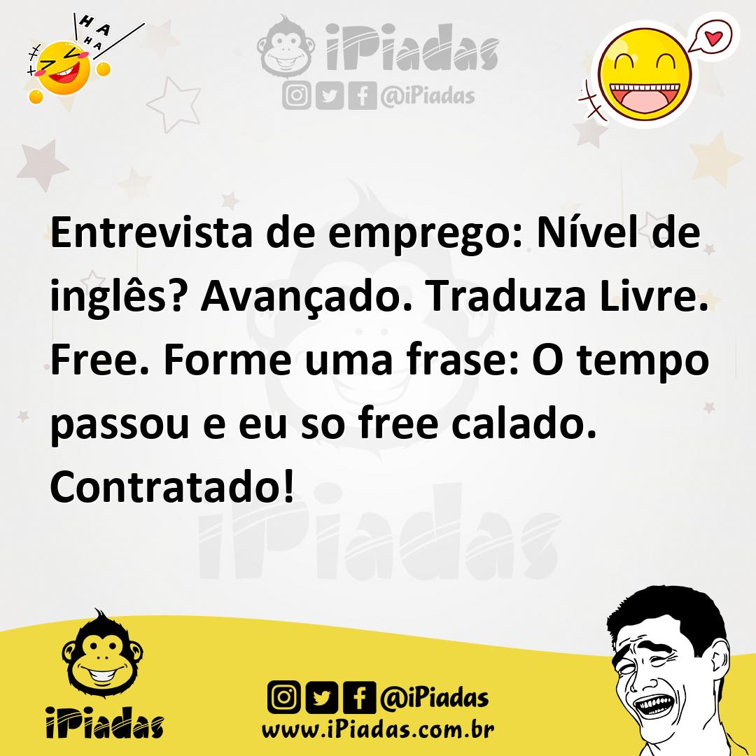 Ilustração de Entrevista de emprego: Nível de inglês? Avançado. Traduza Livre. Free.... no iPiadas