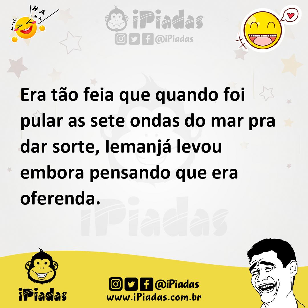 Ilustração de Era tão feia que quando foi pular as sete ondas do mar pra dar sorte,... no iPiadas