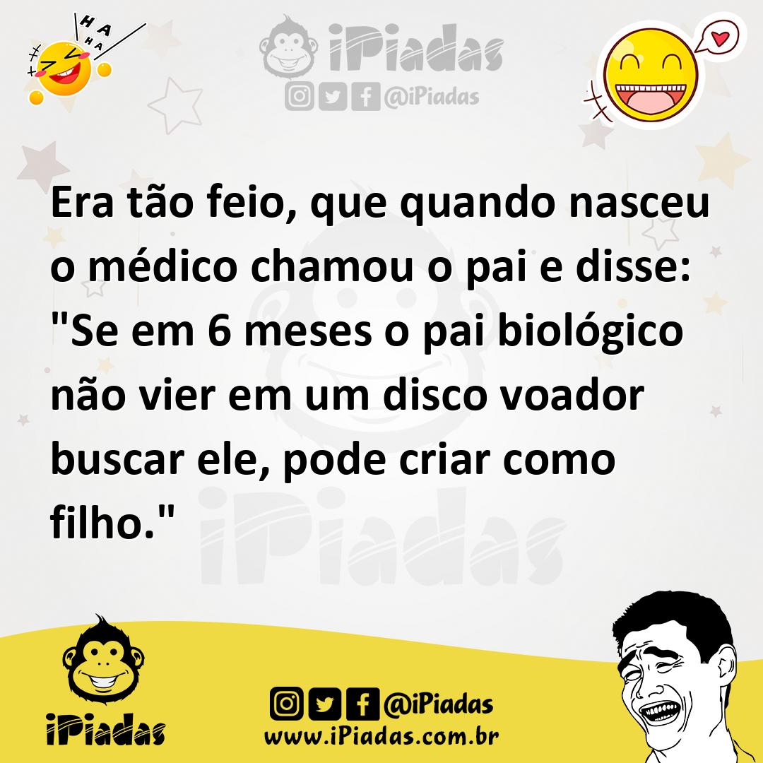 Ilustração de Era tão feio, que quando nasceu o médico chamou o pai e disse: "Se em... no iPiadas