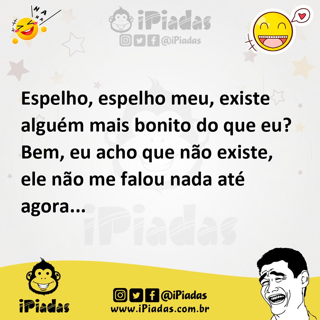 Ilustração de Espelho, espelho meu, existe alguém mais bonito do que eu? Bem, eu ach... no iPiadas