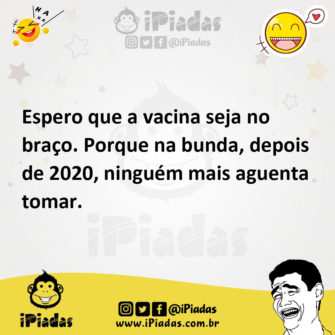 Ilustração de Espero que a vacina seja no braço. Porque na bunda, depois de 2020, ni... no iPiadas