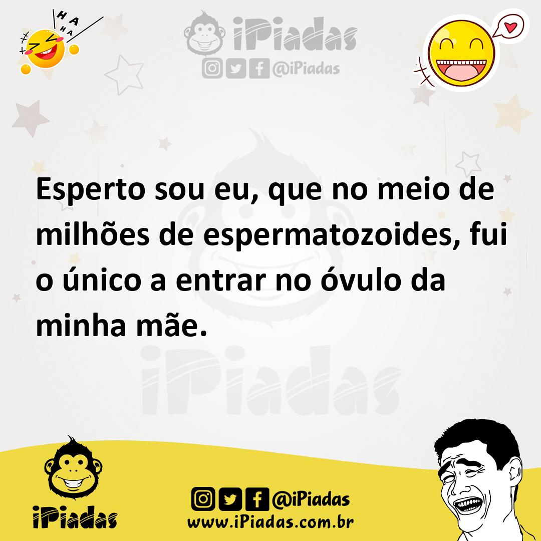 Ilustração de Esperto sou eu, que no meio de milhões de espermatozoides, fui o único... no iPiadas