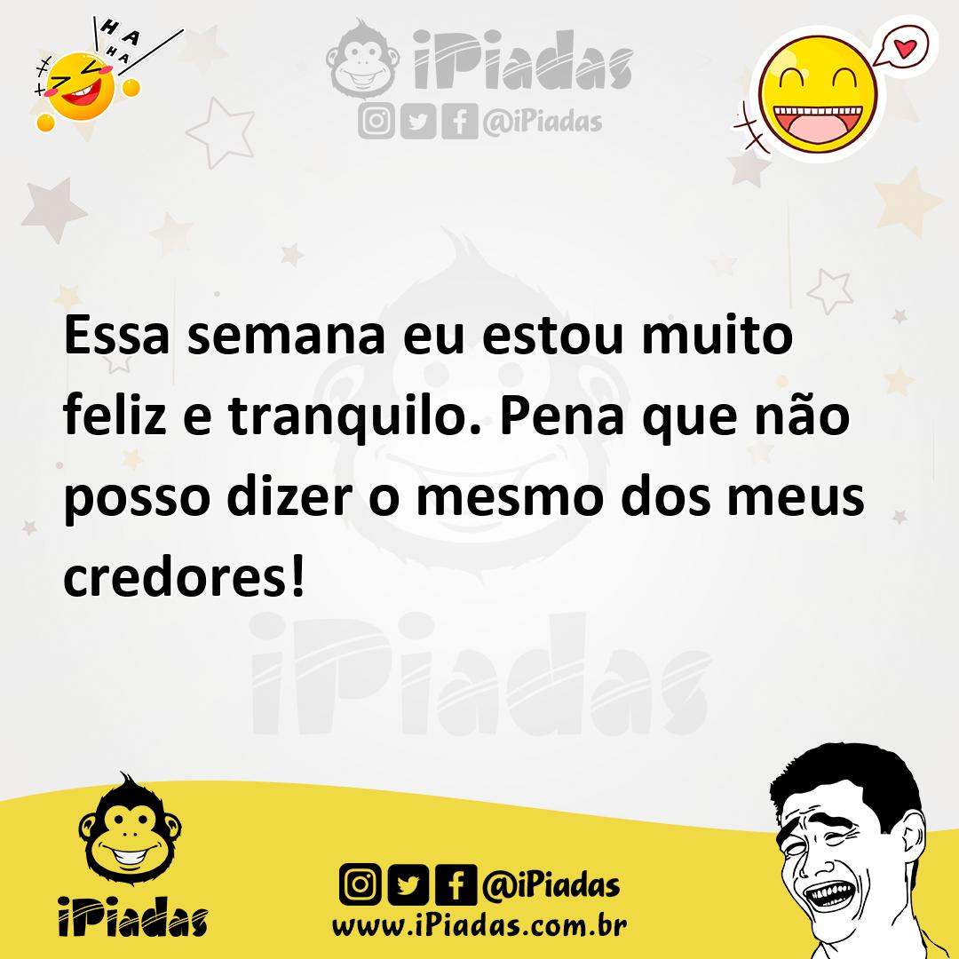 Ilustração de Essa semana eu estou muito feliz e tranquilo. Pena que não posso dizer... no iPiadas
