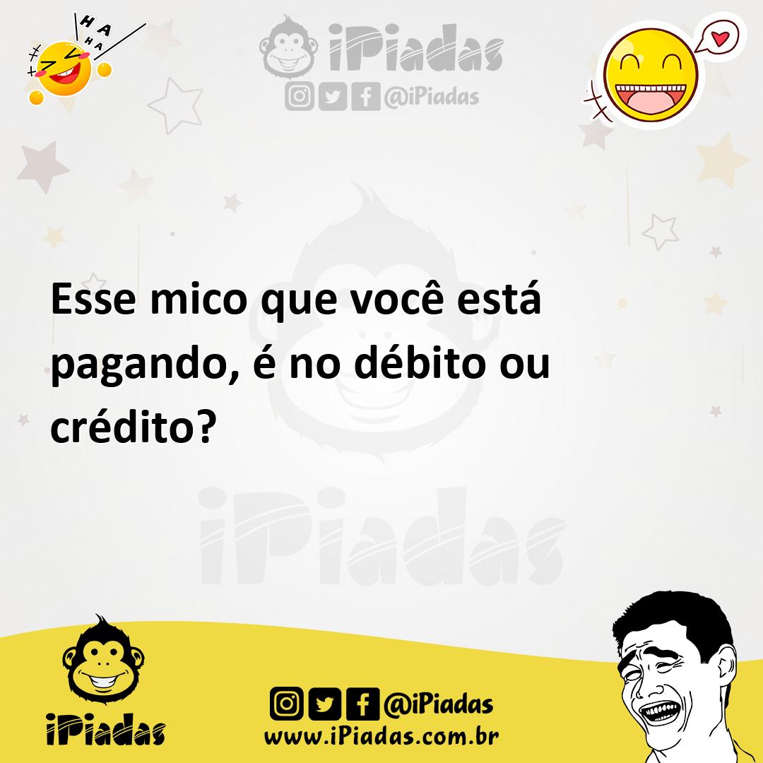 Ilustração de Esse mico que você está pagando, é no débito ou crédito? no iPiadas