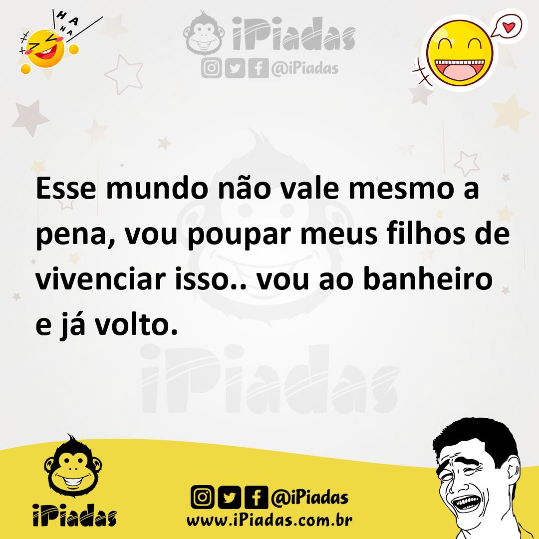 Ilustração de Esse mundo não vale mesmo a pena, vou poupar meus filhos de vivenciar... no iPiadas