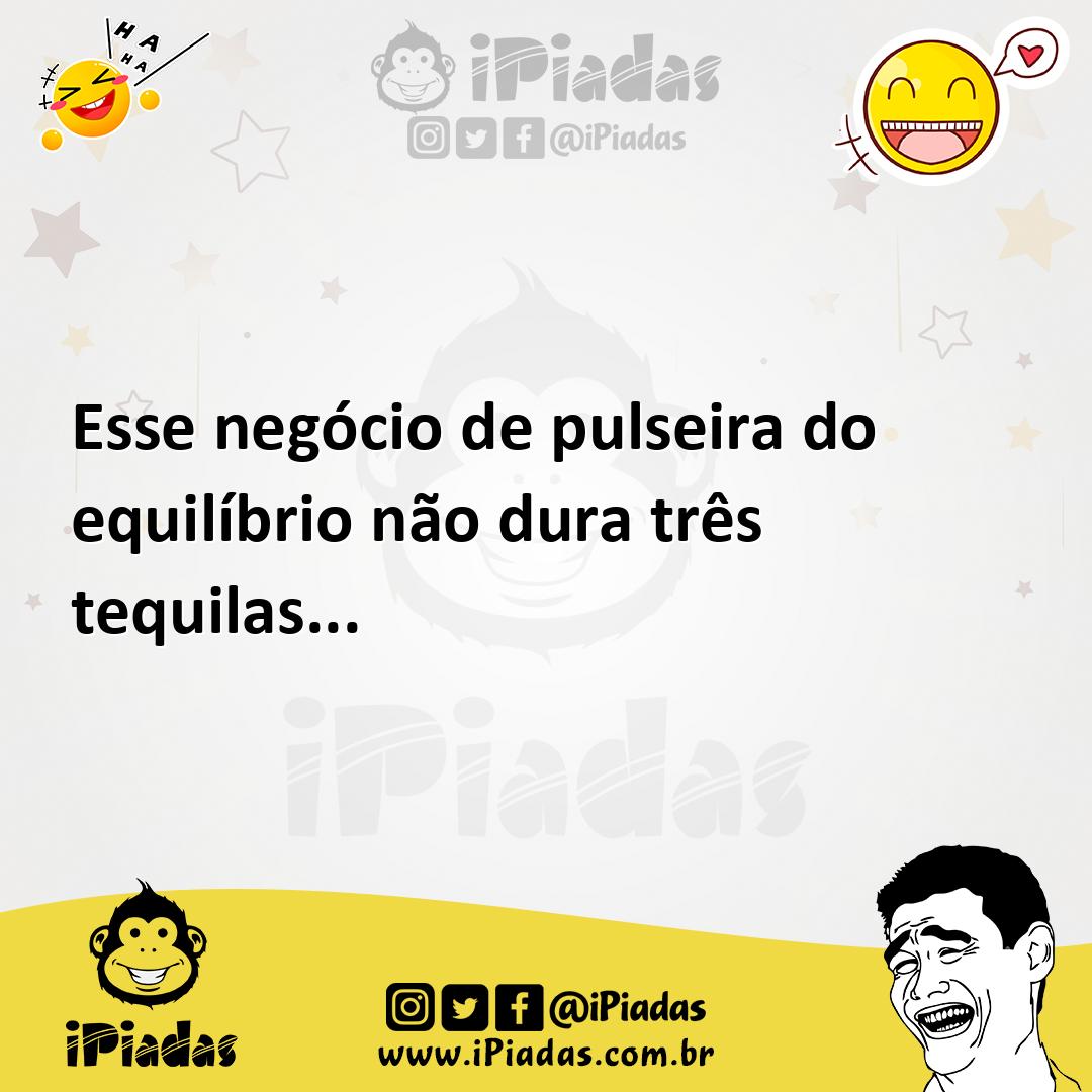 Ilustração de Esse negócio de pulseira do equilíbrio não dura três tequilas... no iPiadas