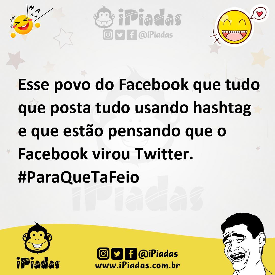 Ilustração de Esse povo do Facebook que tudo que posta tudo usando hashtag e que est... no iPiadas