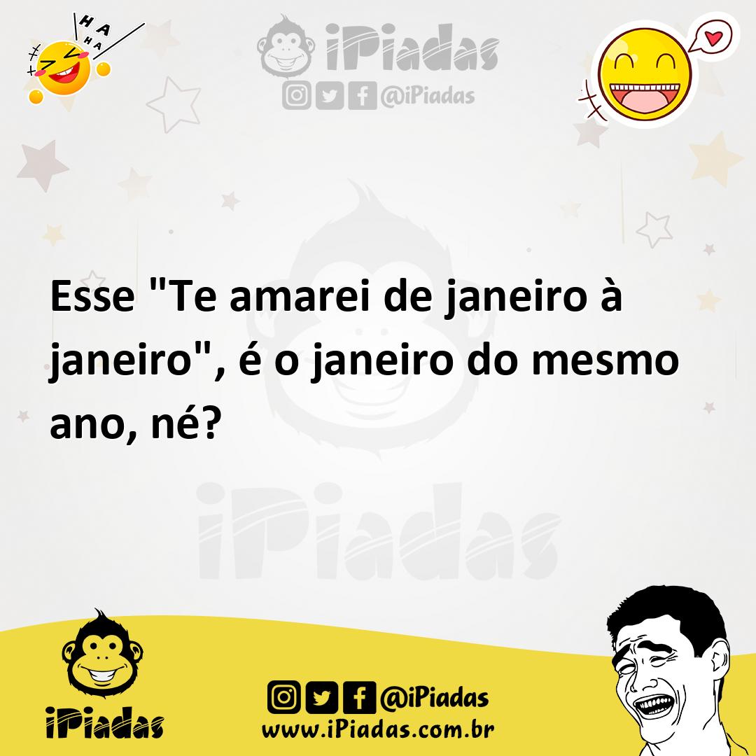 Ilustração de Esse "Te amarei de janeiro à janeiro", é o janeiro do mesmo ano, né? no iPiadas