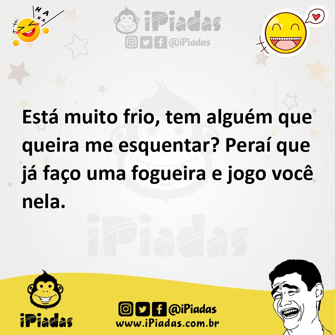 Ilustração de Está muito frio, tem alguém que queira me esquentar? Peraí que já faço... no iPiadas