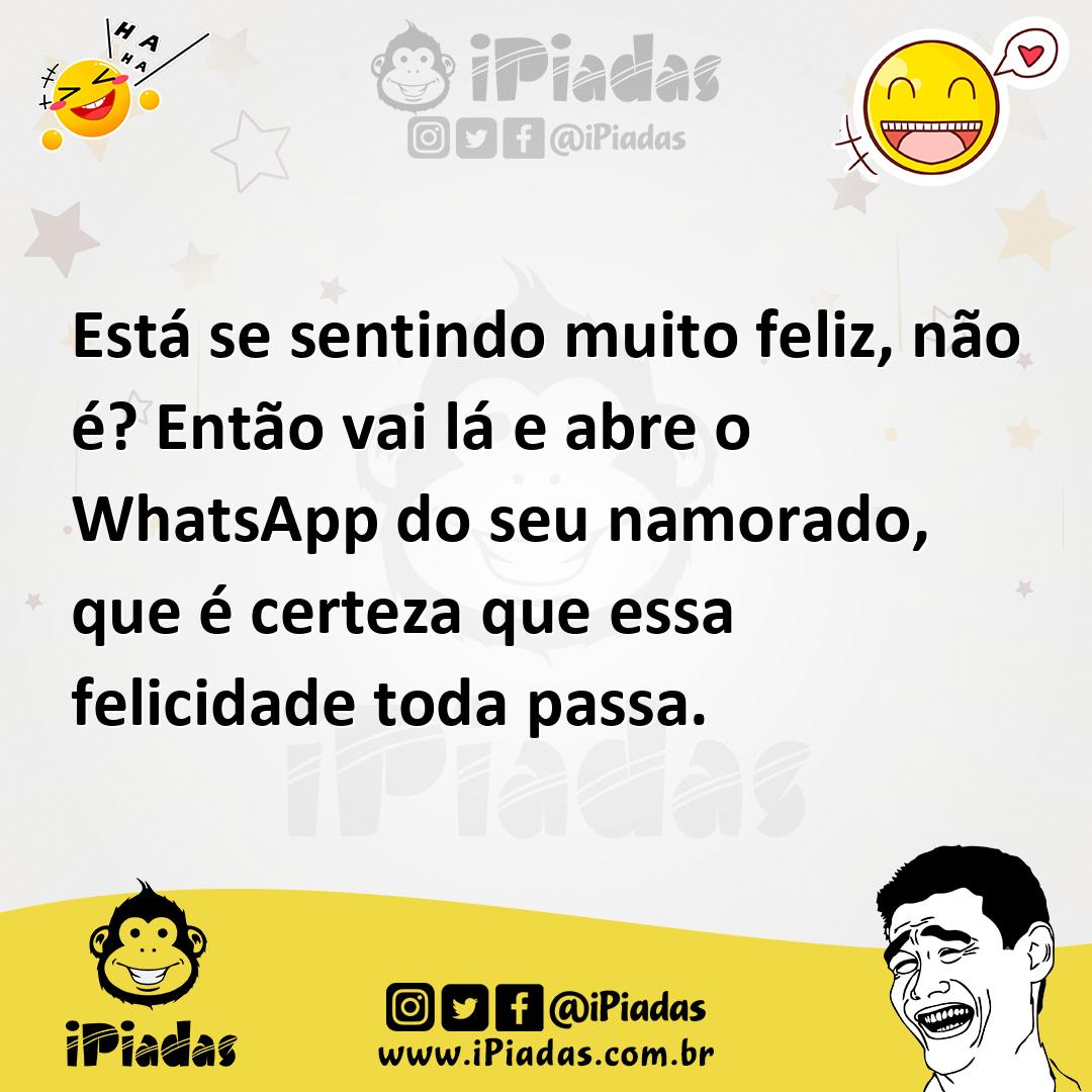 Ilustração de Está se sentindo muito feliz, não é? Então vai lá e abre o WhatsApp do... no iPiadas