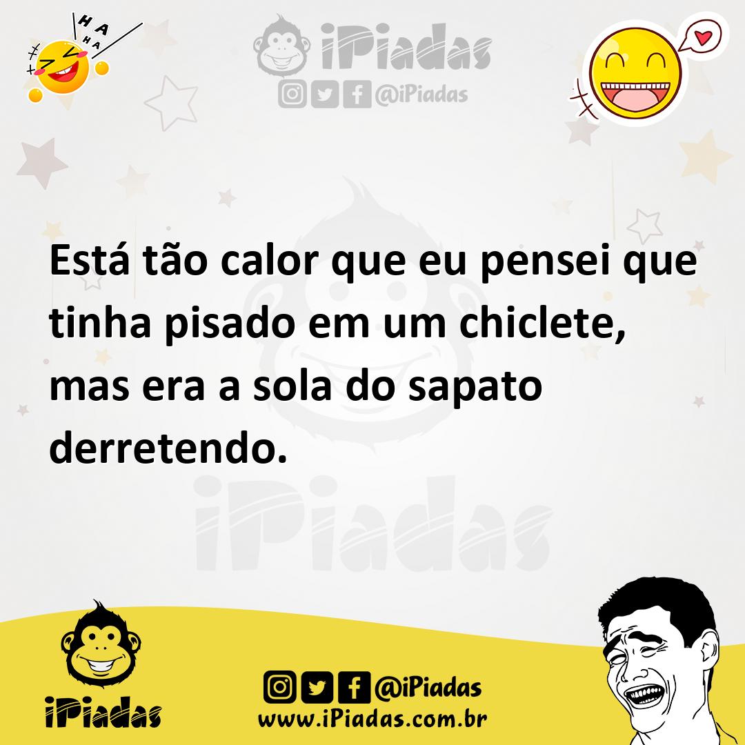 Ilustração de Está tão calor que eu pensei que tinha pisado em um chiclete, mas era... no iPiadas