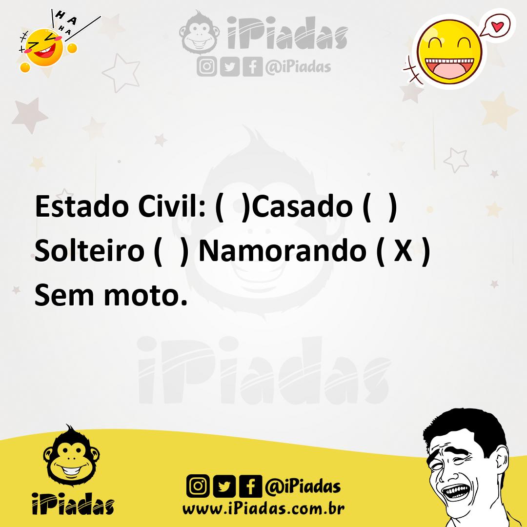 Ilustração de Estado Civil: ( )Casado ( ) Solteiro ( ) Namorando ( X ) Sem moto. no iPiadas