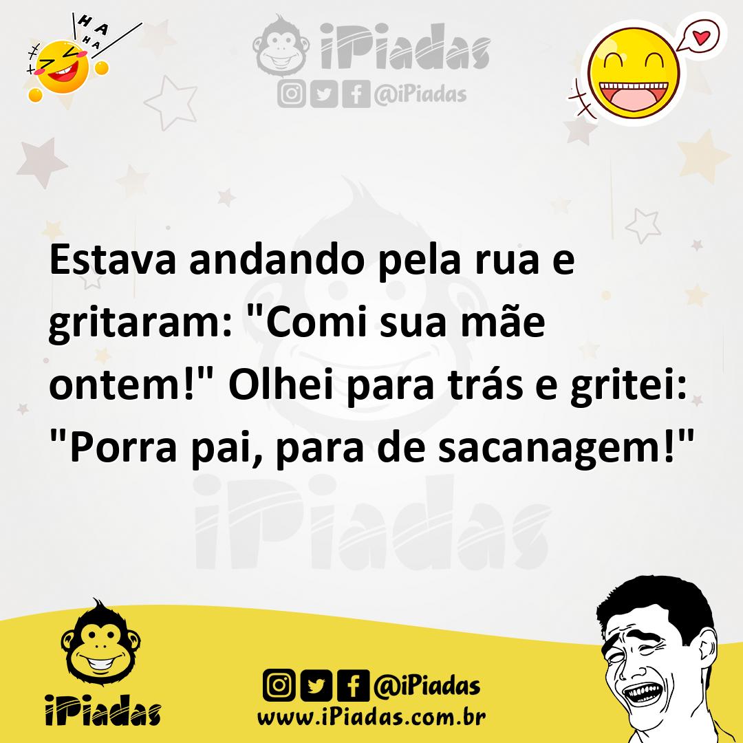 Ilustração de Estava andando pela rua e gritaram: "Comi sua mãe ontem!" Olhei para t... no iPiadas