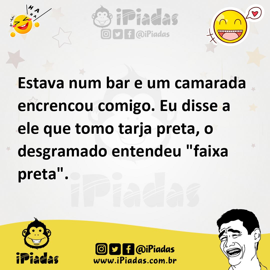 Ilustração de Estava num bar e um camarada encrencou comigo. Eu disse a ele que tomo... no iPiadas