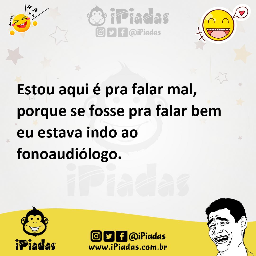 Ilustração de Estou aqui é pra falar mal, porque se fosse pra falar bem eu estava in... no iPiadas