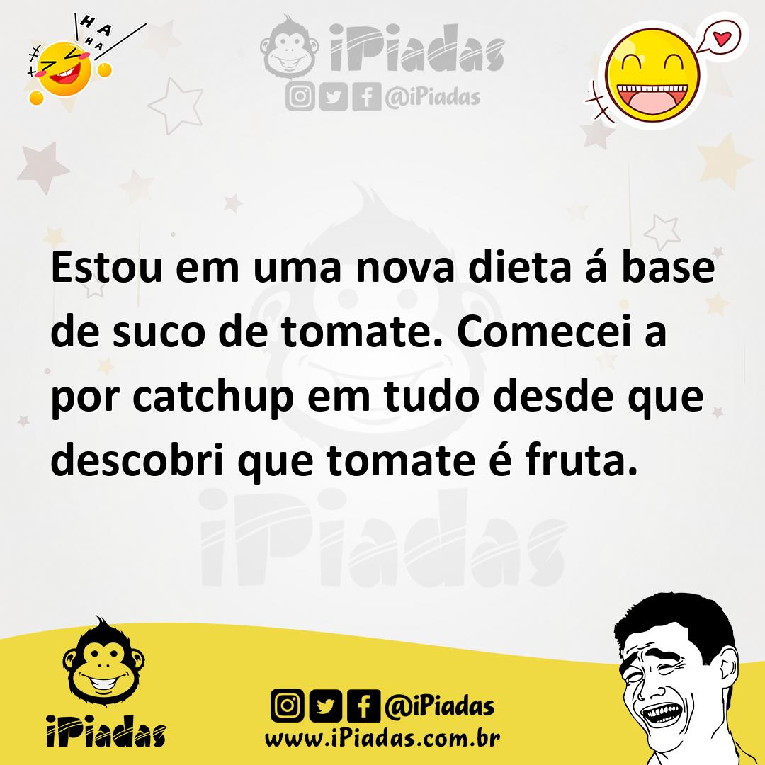 Ilustração de Estou em uma nova dieta á base de suco de tomate. Comecei a por catchu... no iPiadas