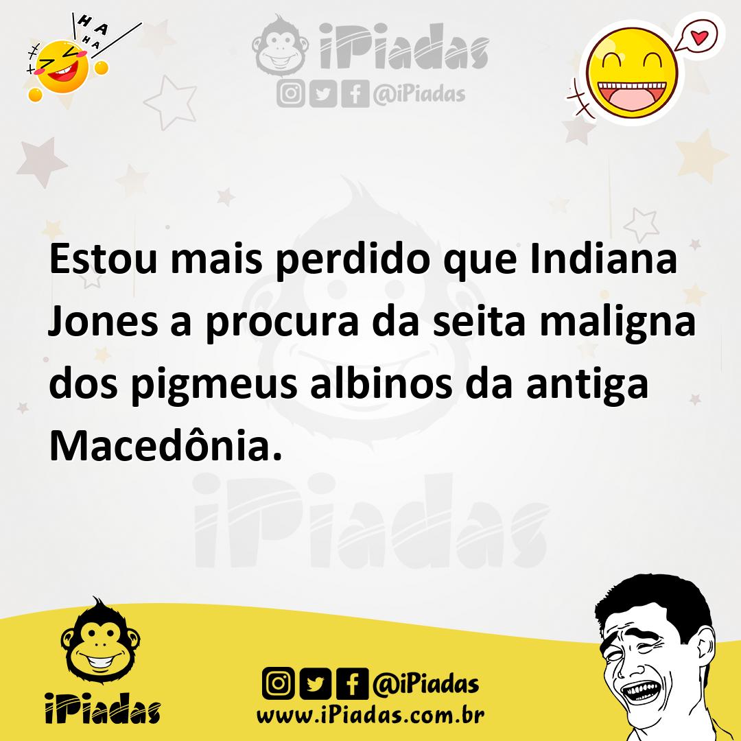 Ilustração de Estou mais perdido que Indiana Jones a procura da seita maligna dos pi... no iPiadas
