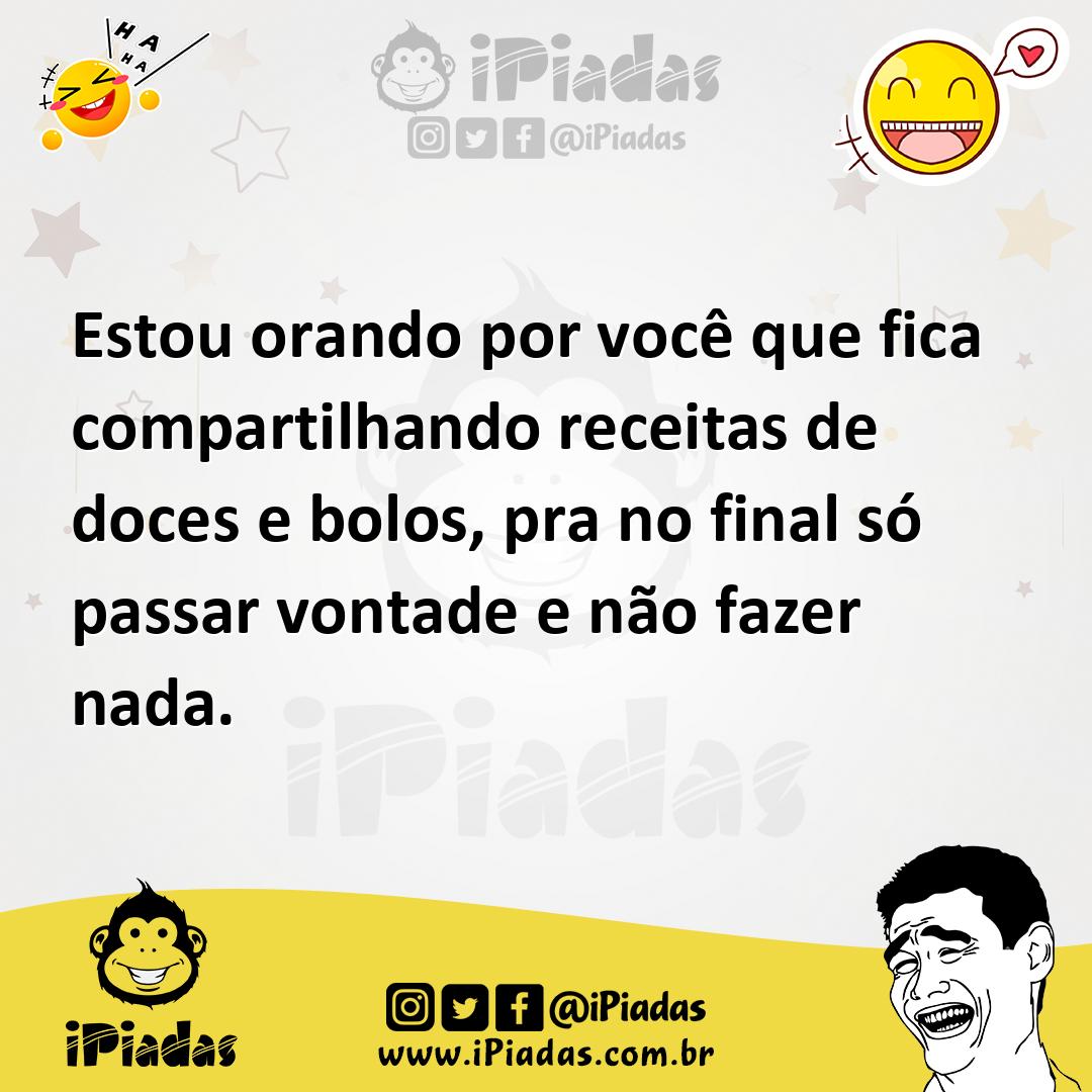 Ilustração de Estou orando por você que fica compartilhando receitas de doces e bolo... no iPiadas