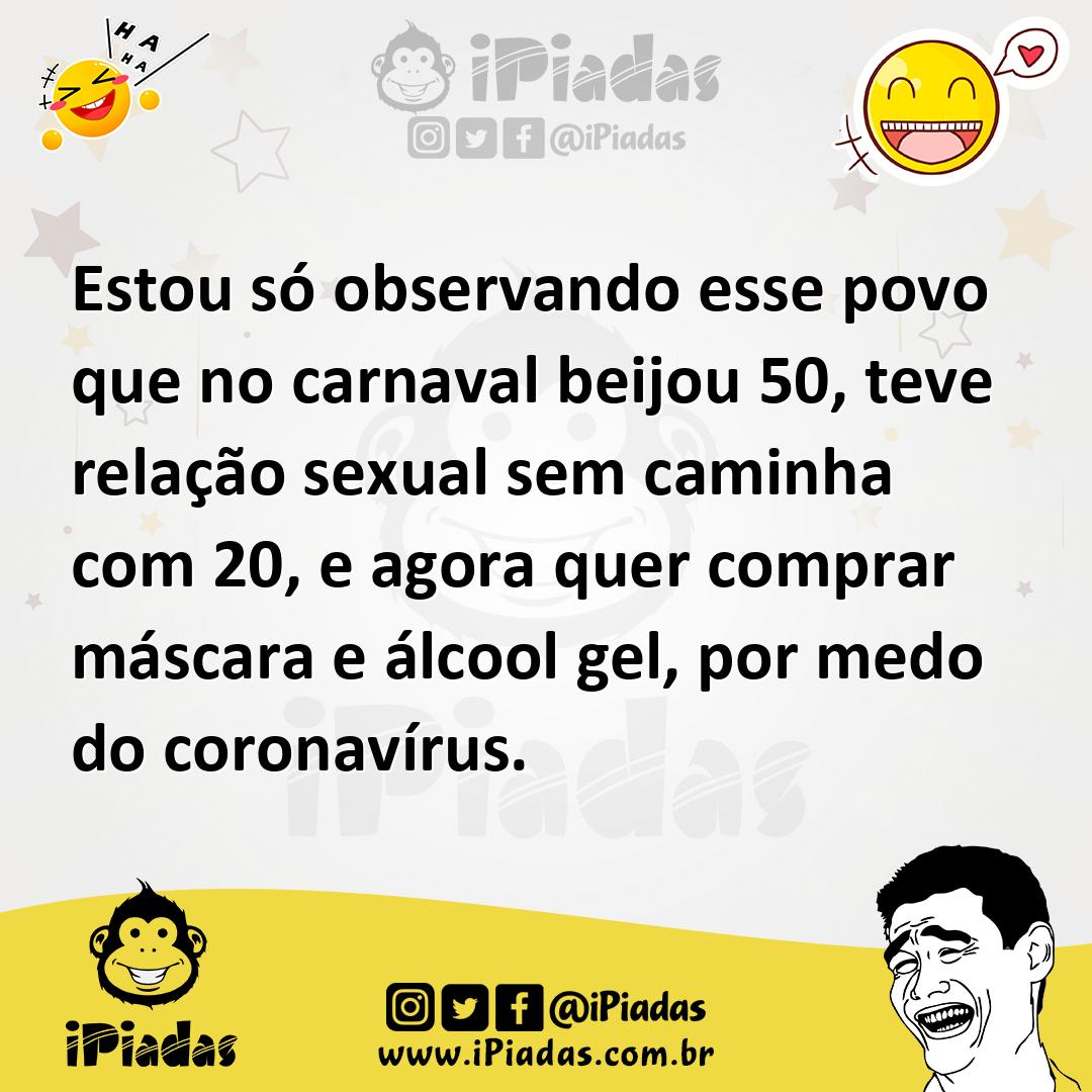 Ilustração de Estou só observando esse povo que no carnaval beijou 50, teve relação... no iPiadas