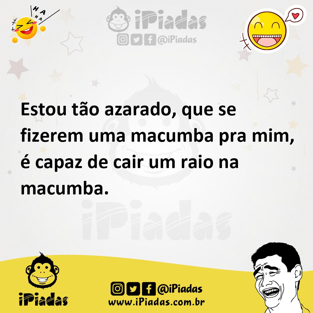 Ilustração de Estou tão azarado, que se fizerem uma macumba pra mim, é capaz de cair... no iPiadas