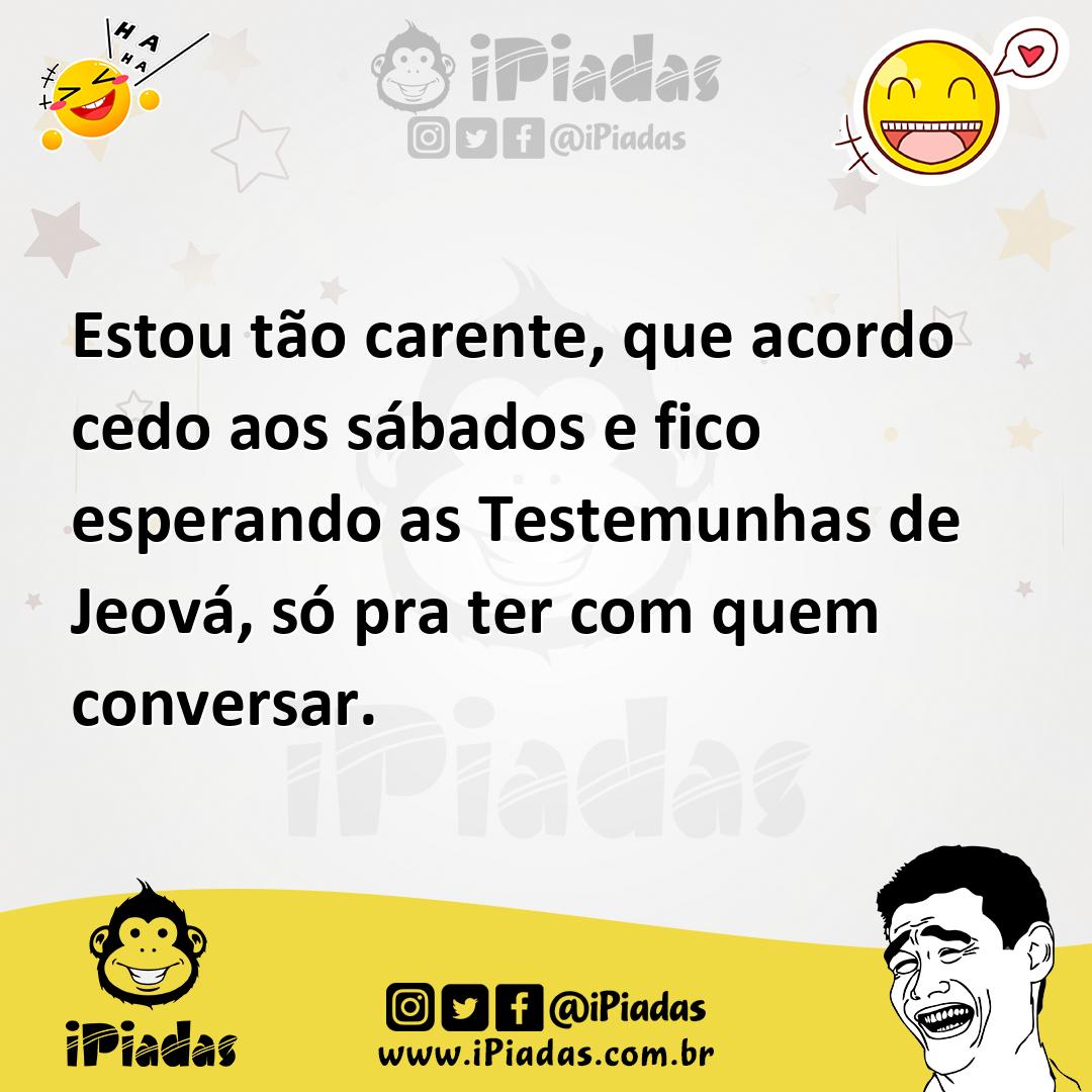 Ilustração de Estou tão carente, que acordo cedo aos sábados e fico esperando as Tes... no iPiadas