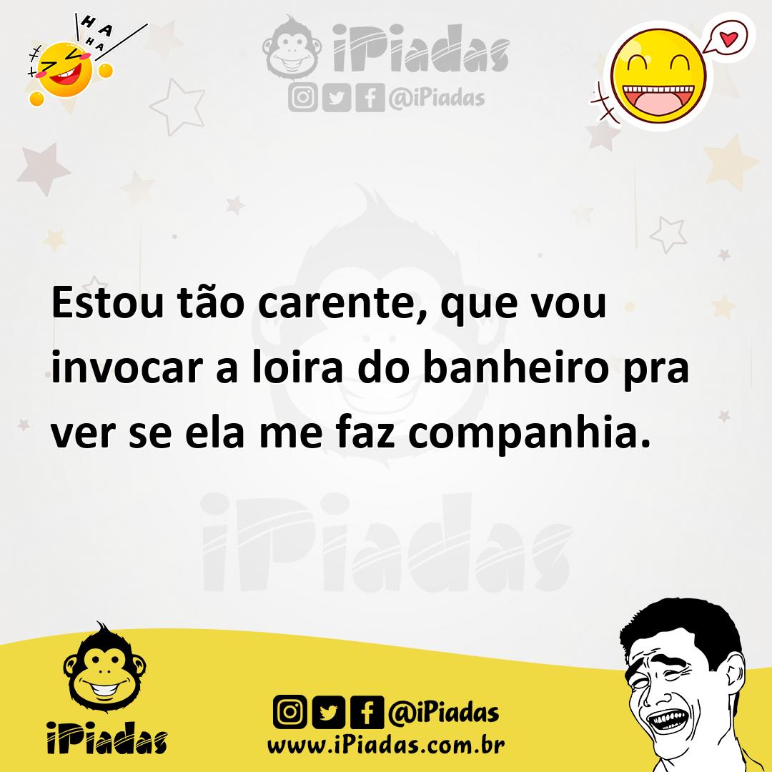 Ilustração de Estou tão carente, que vou invocar a loira do banheiro pra ver se ela... no iPiadas