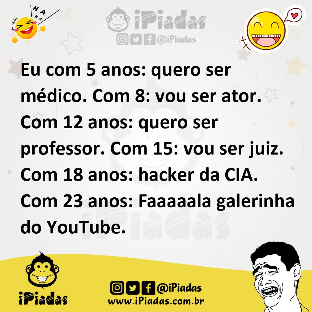 Ilustração de Eu com 5 anos: quero ser médico. Com 8: vou ser ator. Com 12 anos: que... no iPiadas