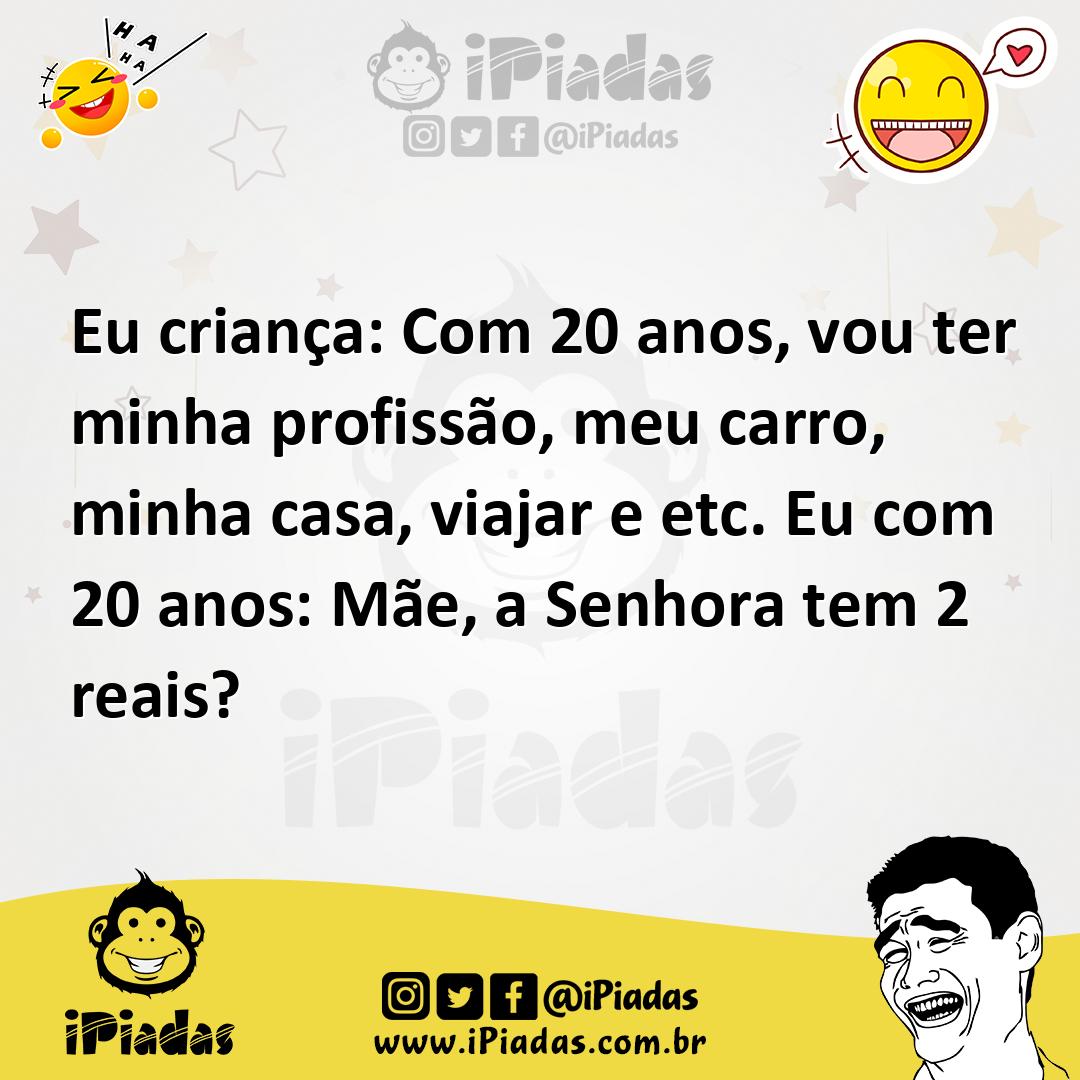 Ilustração de Eu criança: Com 20 anos, vou ter minha profissão, meu carro, minha cas... no iPiadas