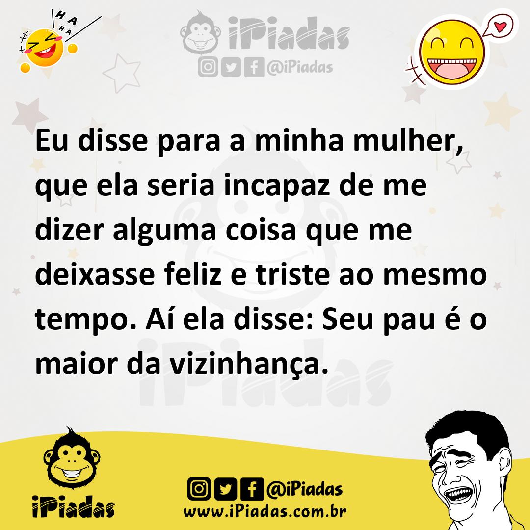 Ilustração de Eu disse para a minha mulher, que ela seria incapaz de me dizer alguma... no iPiadas