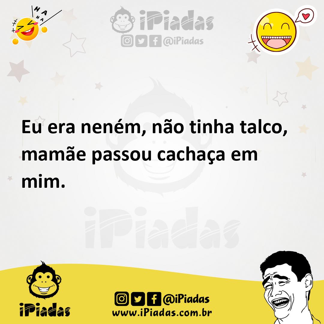 Ilustração de Eu era neném, não tinha talco, mamãe passou cachaça em mim. no iPiadas