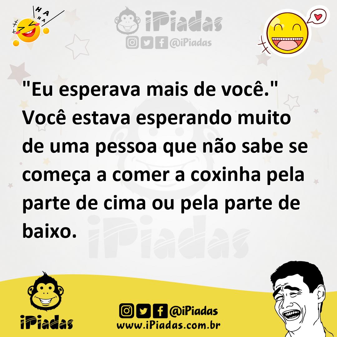 Ilustração de "Eu esperava mais de você." Você estava esperando muito de uma pessoa... no iPiadas
