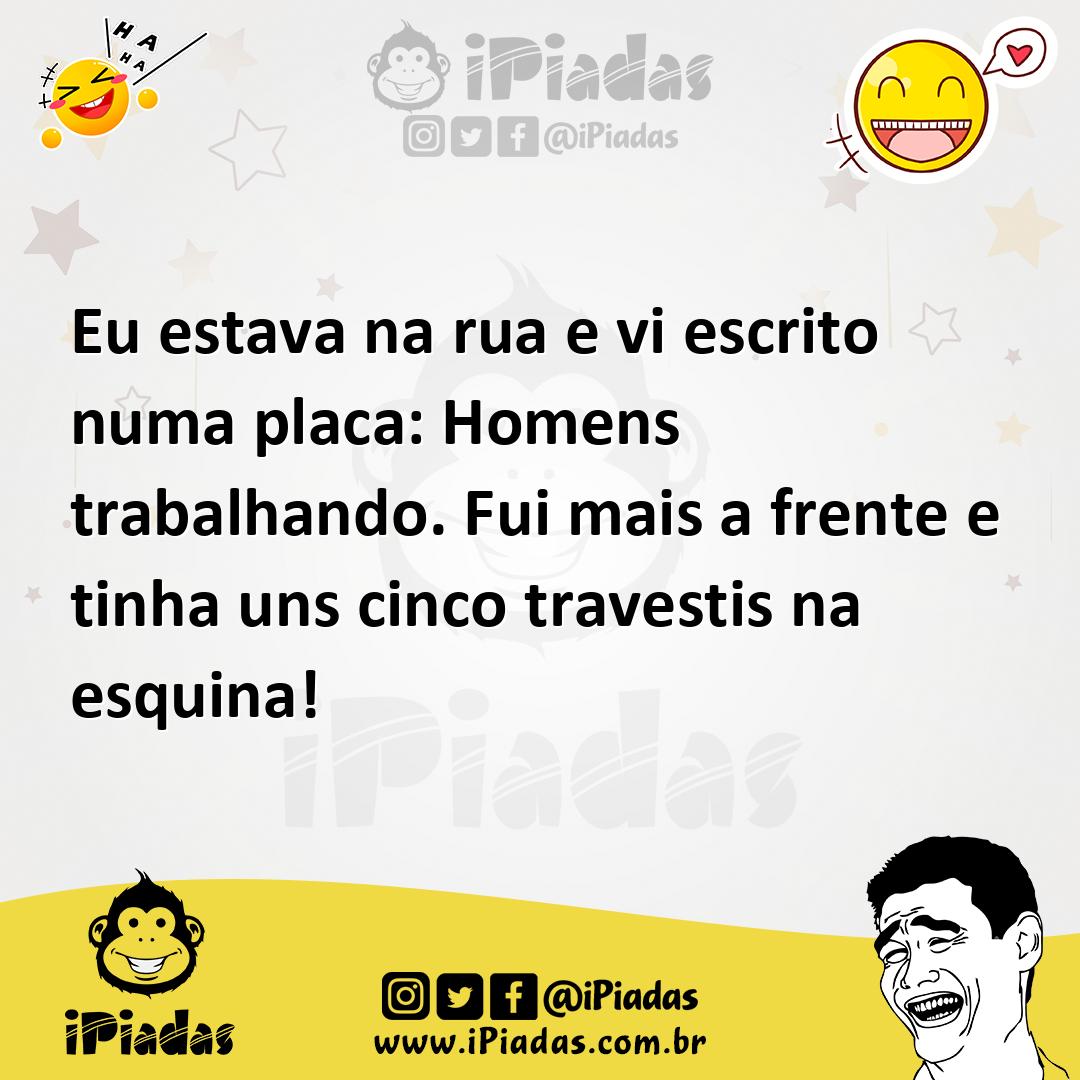 Ilustração de Eu estava na rua e vi escrito numa placa: Homens trabalhando. Fui mais... no iPiadas