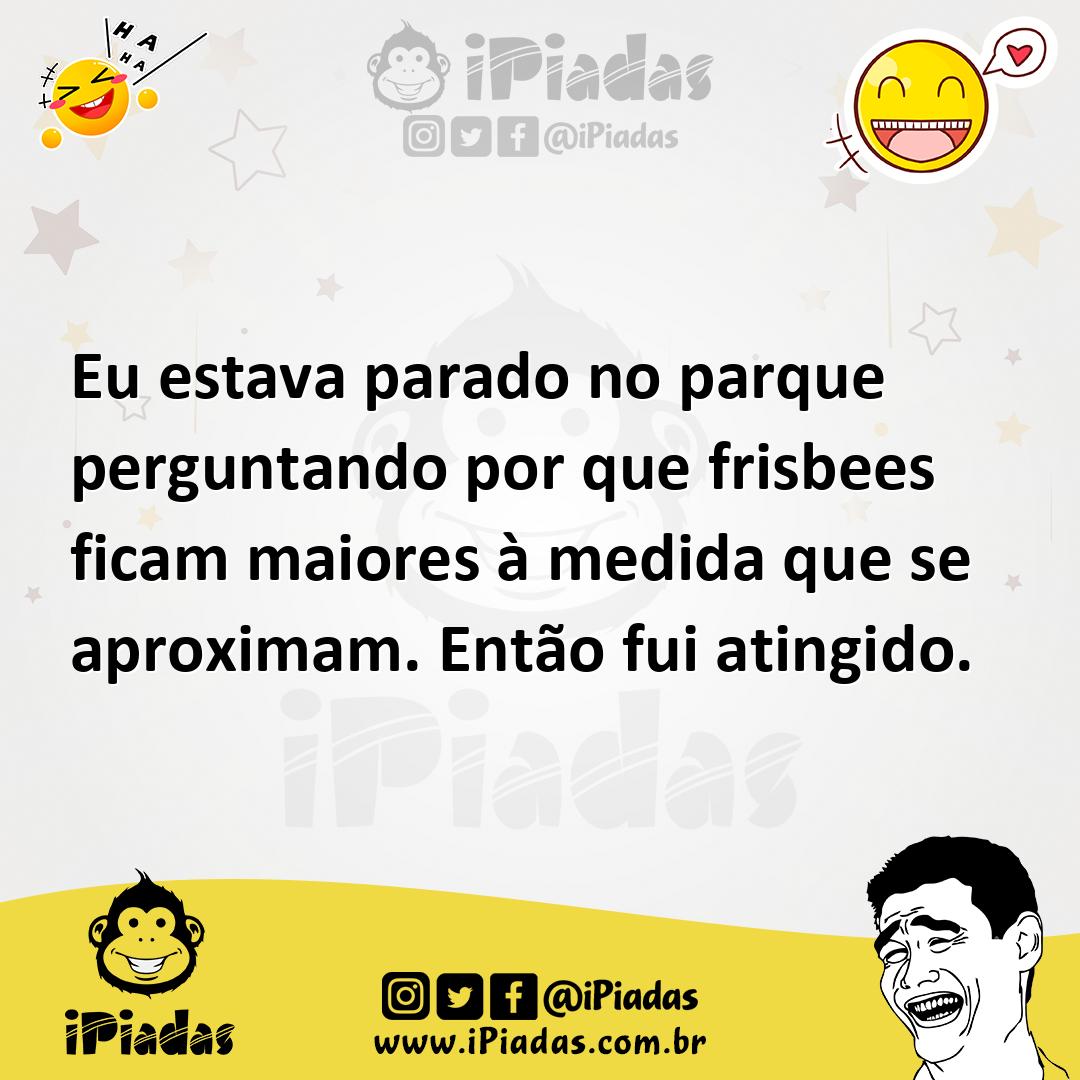 Ilustração de Eu estava parado no parque perguntando por que frisbees ficam maiores... no iPiadas