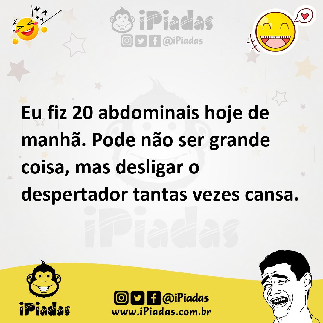 Ilustração de Eu fiz 20 abdominais hoje de manhã. Pode não ser grande coisa, mas des... no iPiadas