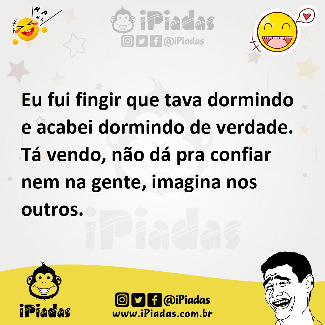 Ilustração de Eu fui fingir que tava dormindo e acabei dormindo de verdade. Tá vendo... no iPiadas