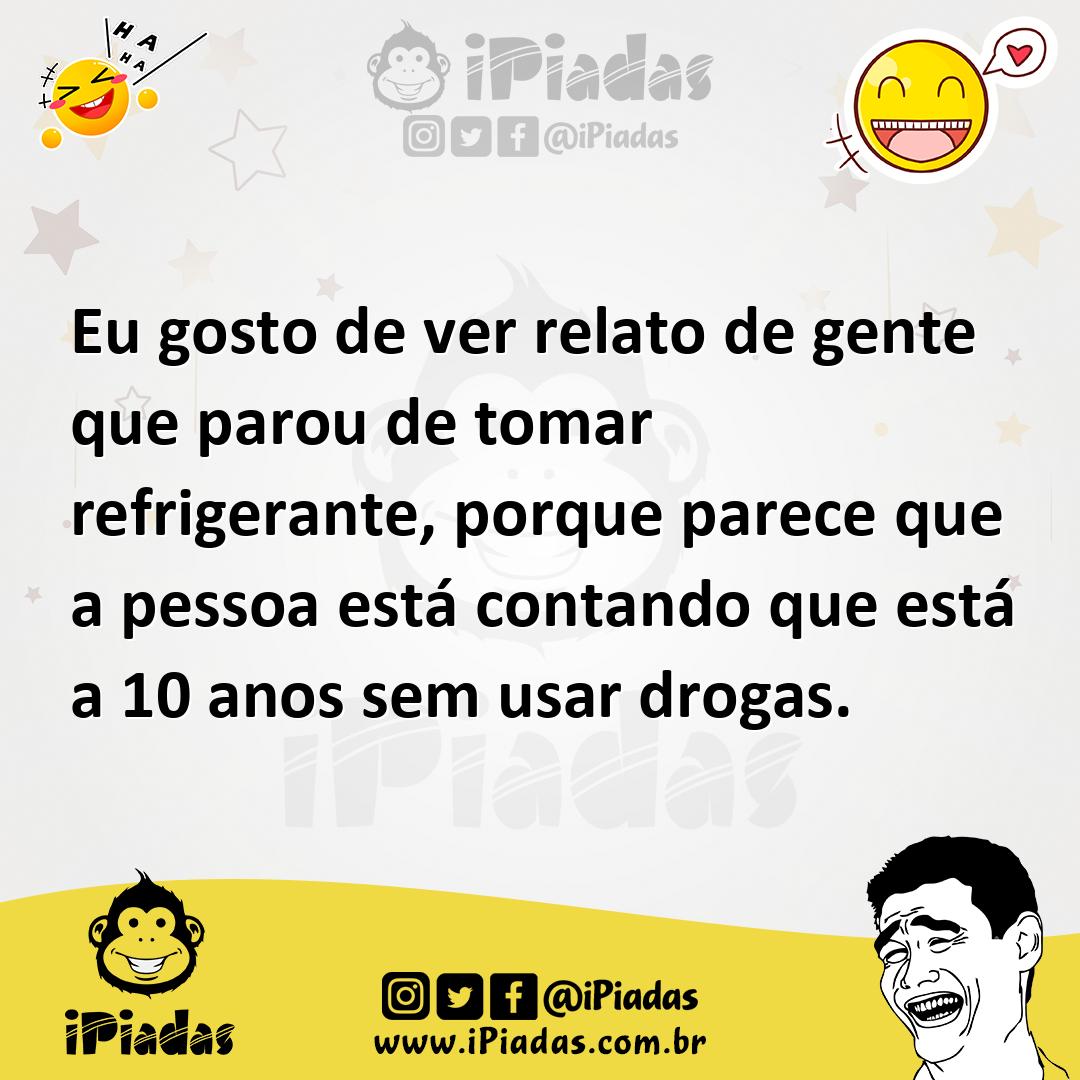 Ilustração de Eu gosto de ver relato de gente que parou de tomar refrigerante, porqu... no iPiadas