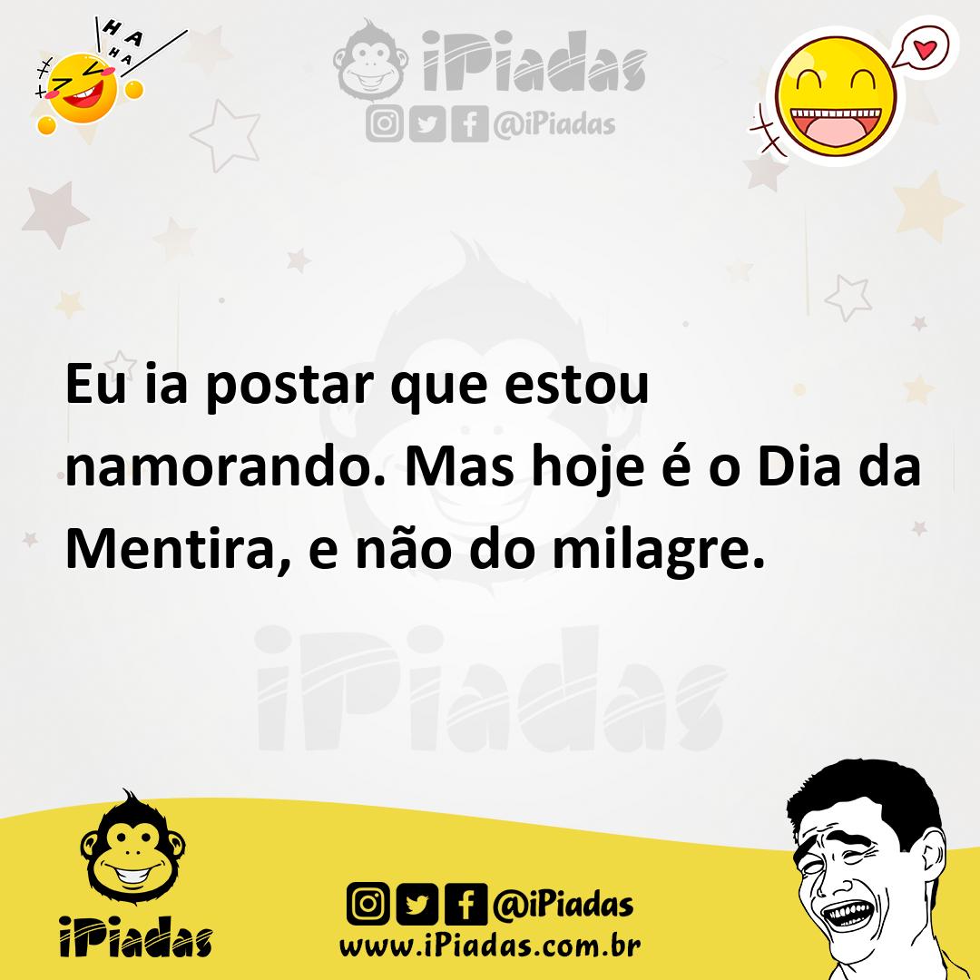 Ilustração de Eu ia postar que estou namorando. Mas hoje é o Dia da Mentira, e não d... no iPiadas