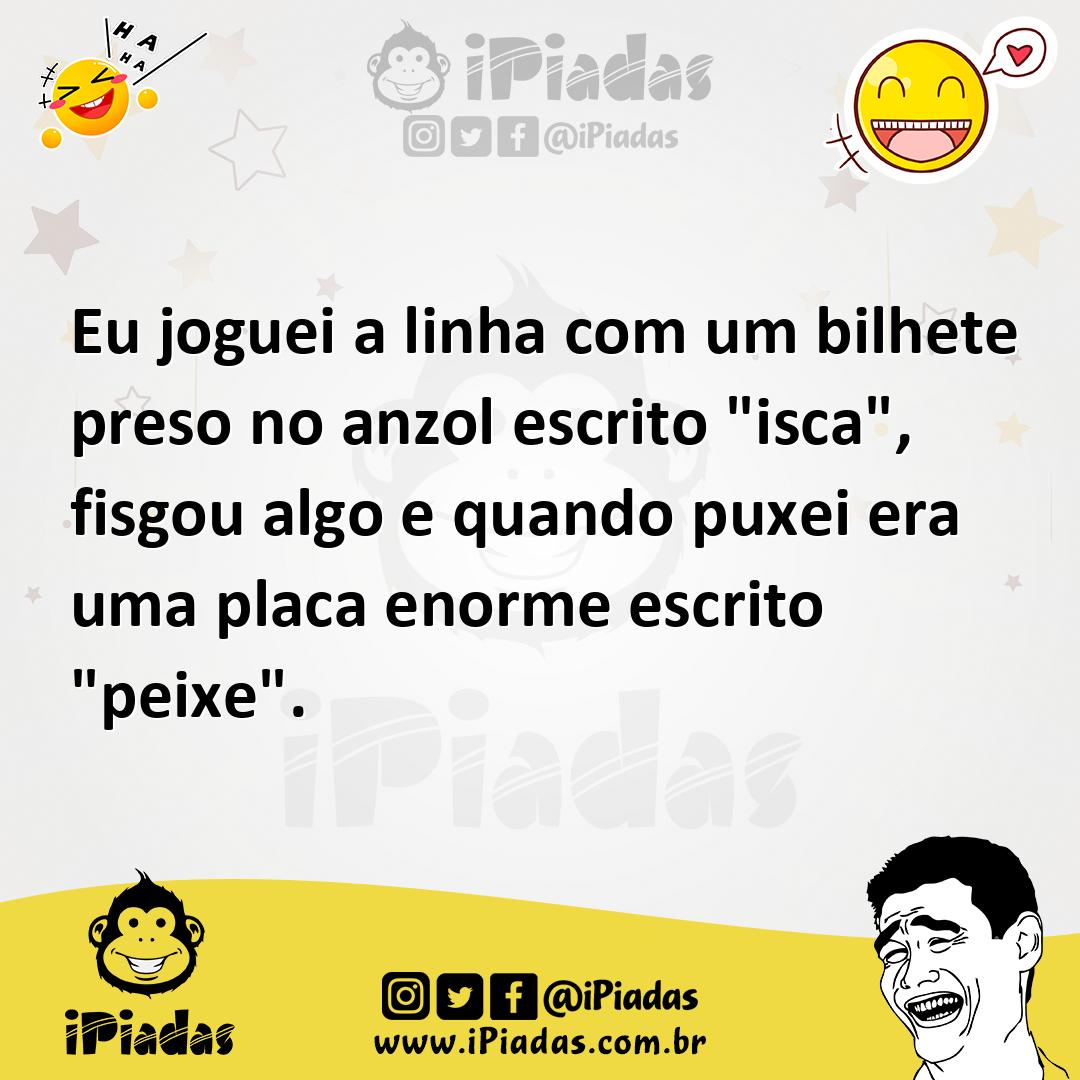 Ilustração de Eu joguei a linha com um bilhete preso no anzol escrito "isca", fisgou... no iPiadas