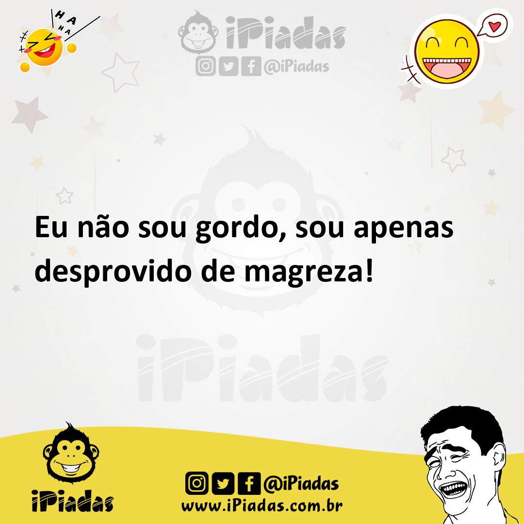 Ilustração de Eu não sou gordo, sou apenas desprovido de magreza! no iPiadas