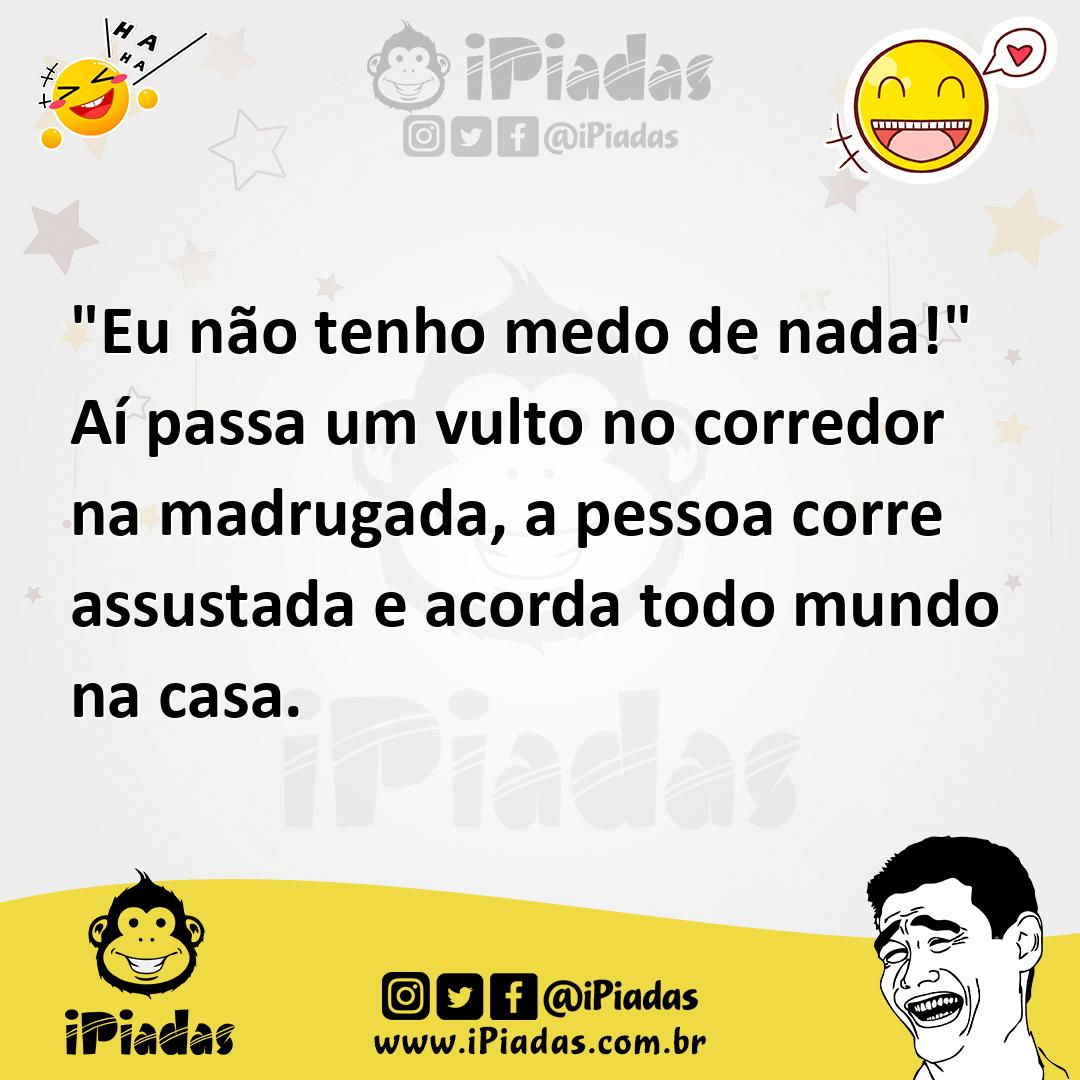 Ilustração de "Eu não tenho medo de nada!" Aí passa um vulto no corredor na madrugad... no iPiadas