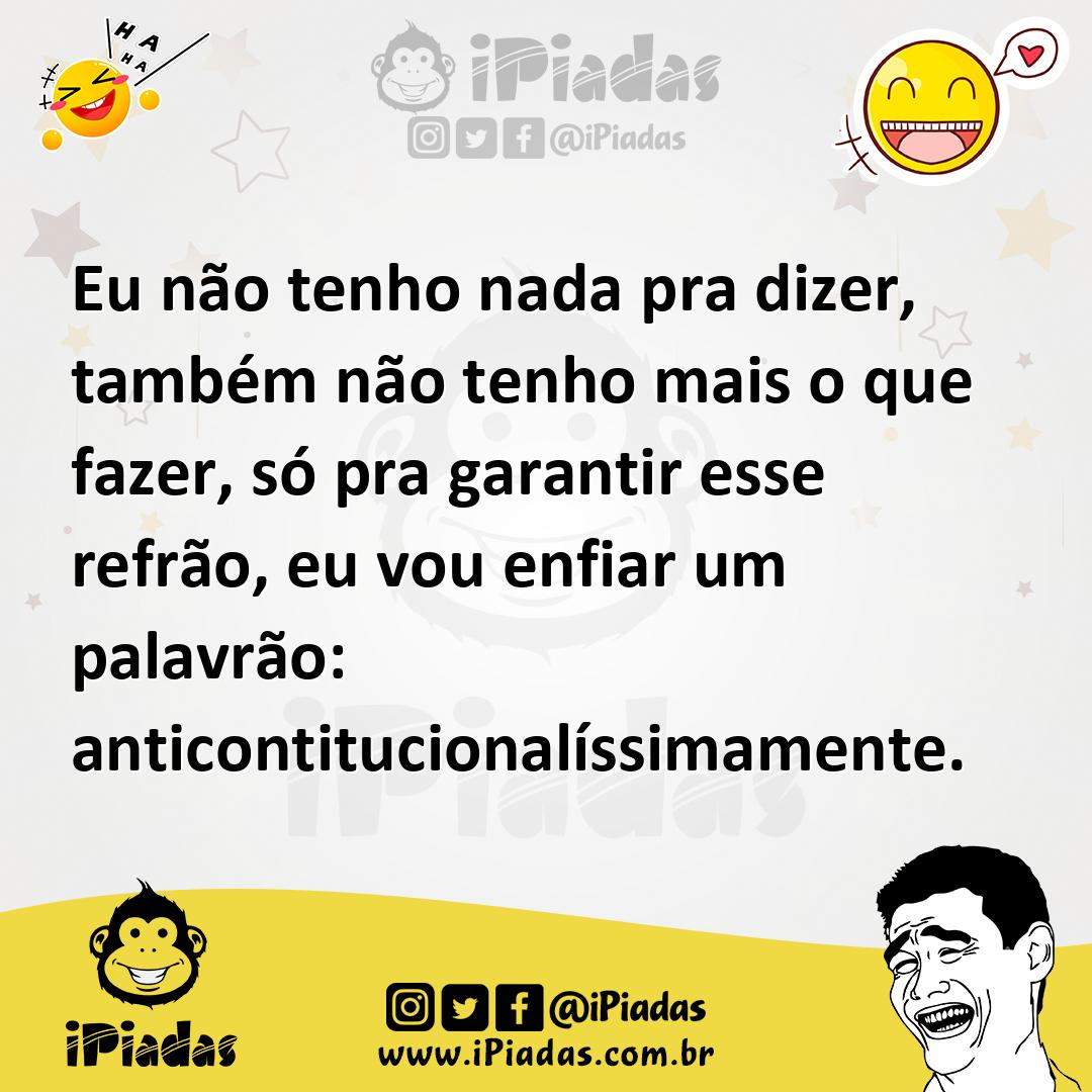 Ilustração de Eu não tenho nada pra dizer, também não tenho mais o que fazer, só pra... no iPiadas