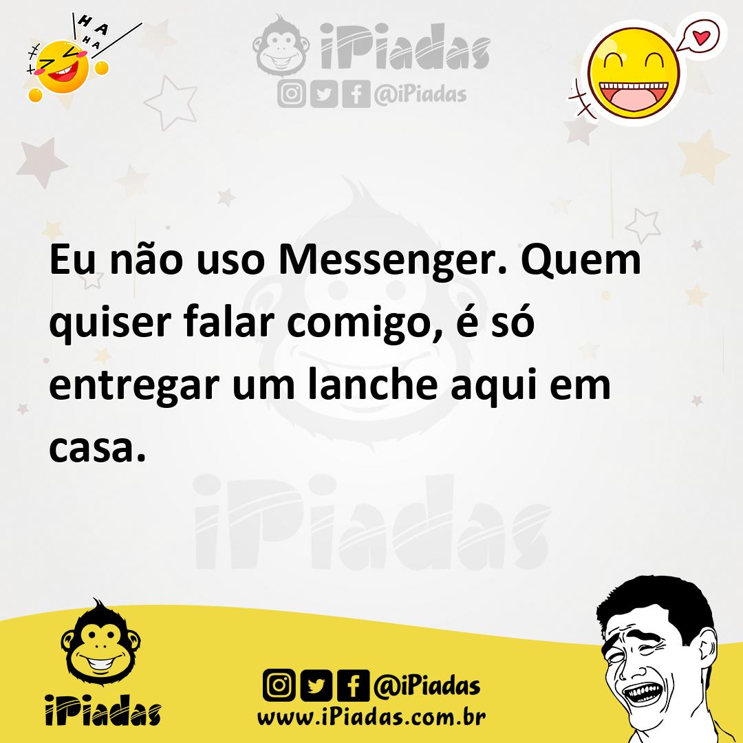 Ilustração de Eu não uso Messenger. Quem quiser falar comigo, é só entregar um lanch... no iPiadas