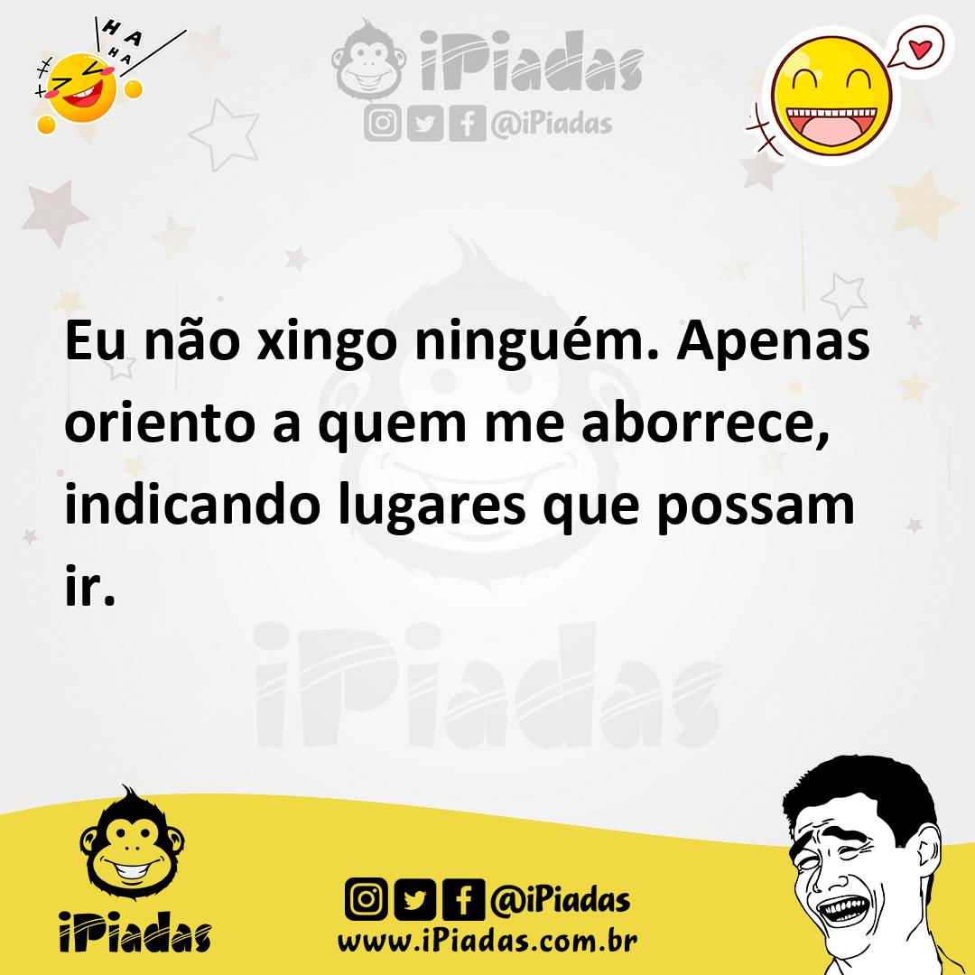 Ilustração de Eu não xingo ninguém. Apenas oriento a quem me aborrece, indicando lug... no iPiadas