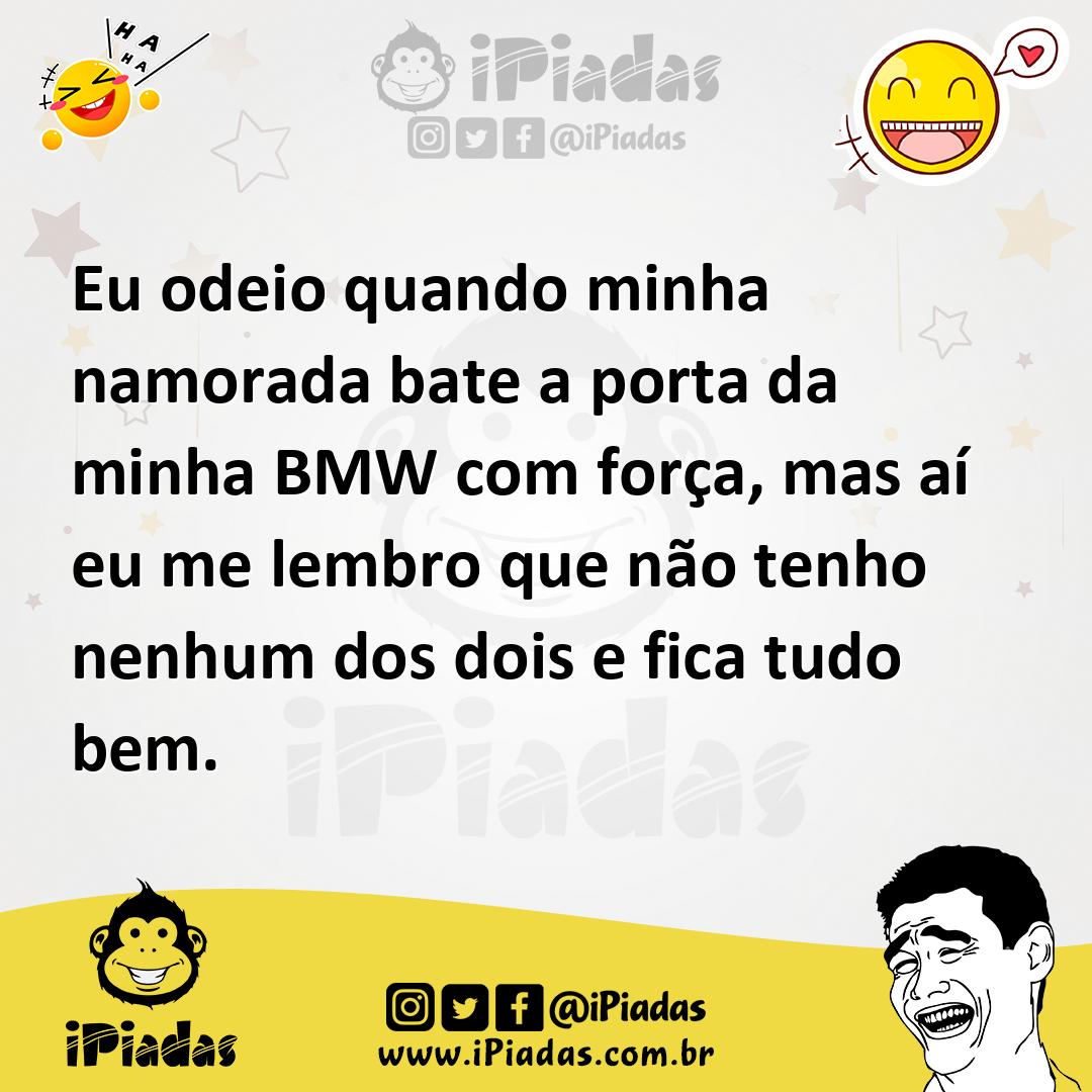 Ilustração de Eu odeio quando minha namorada bate a porta da minha BMW com força, ma... no iPiadas
