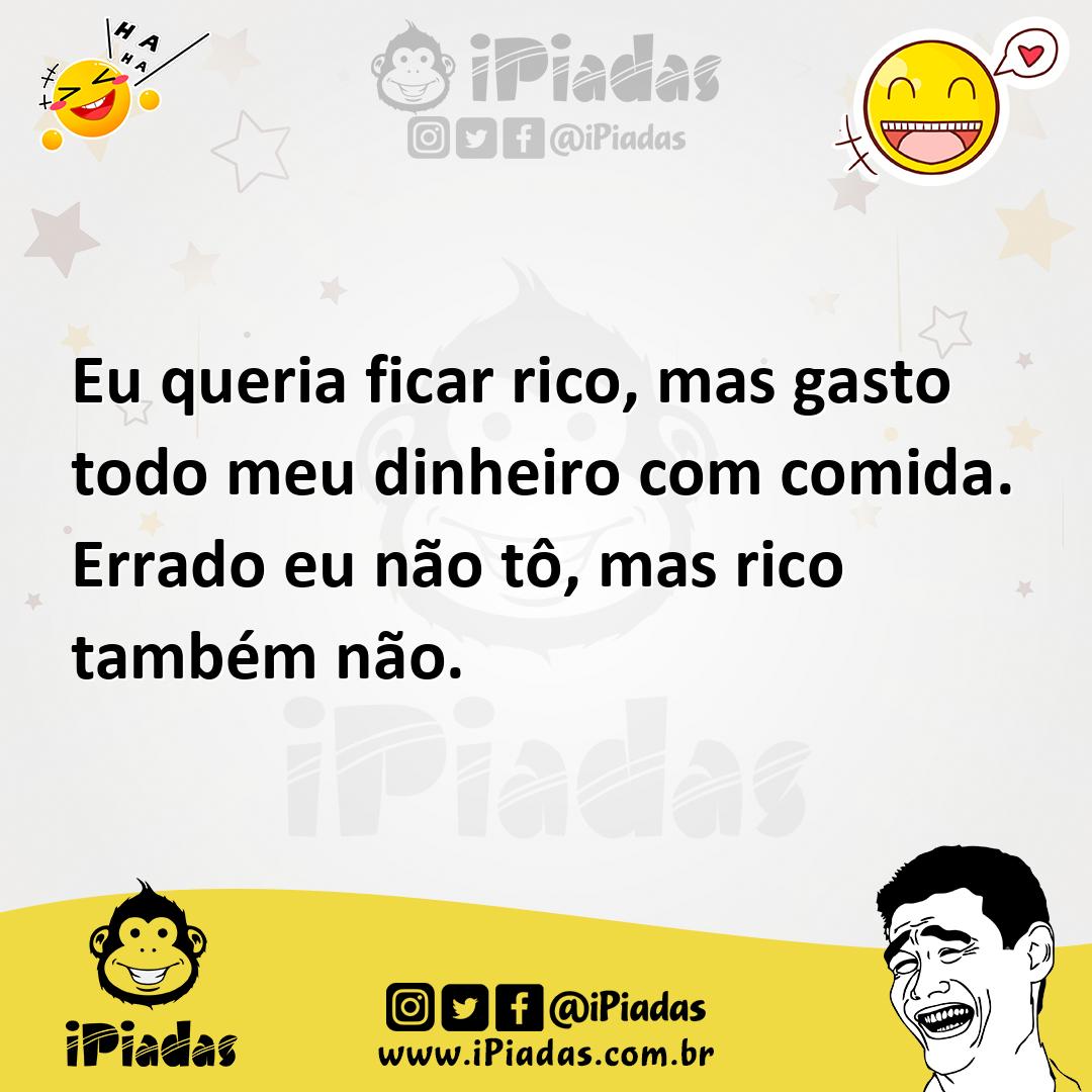 Ilustração de Eu queria ficar rico, mas gasto todo meu dinheiro com comida. Errado e... no iPiadas