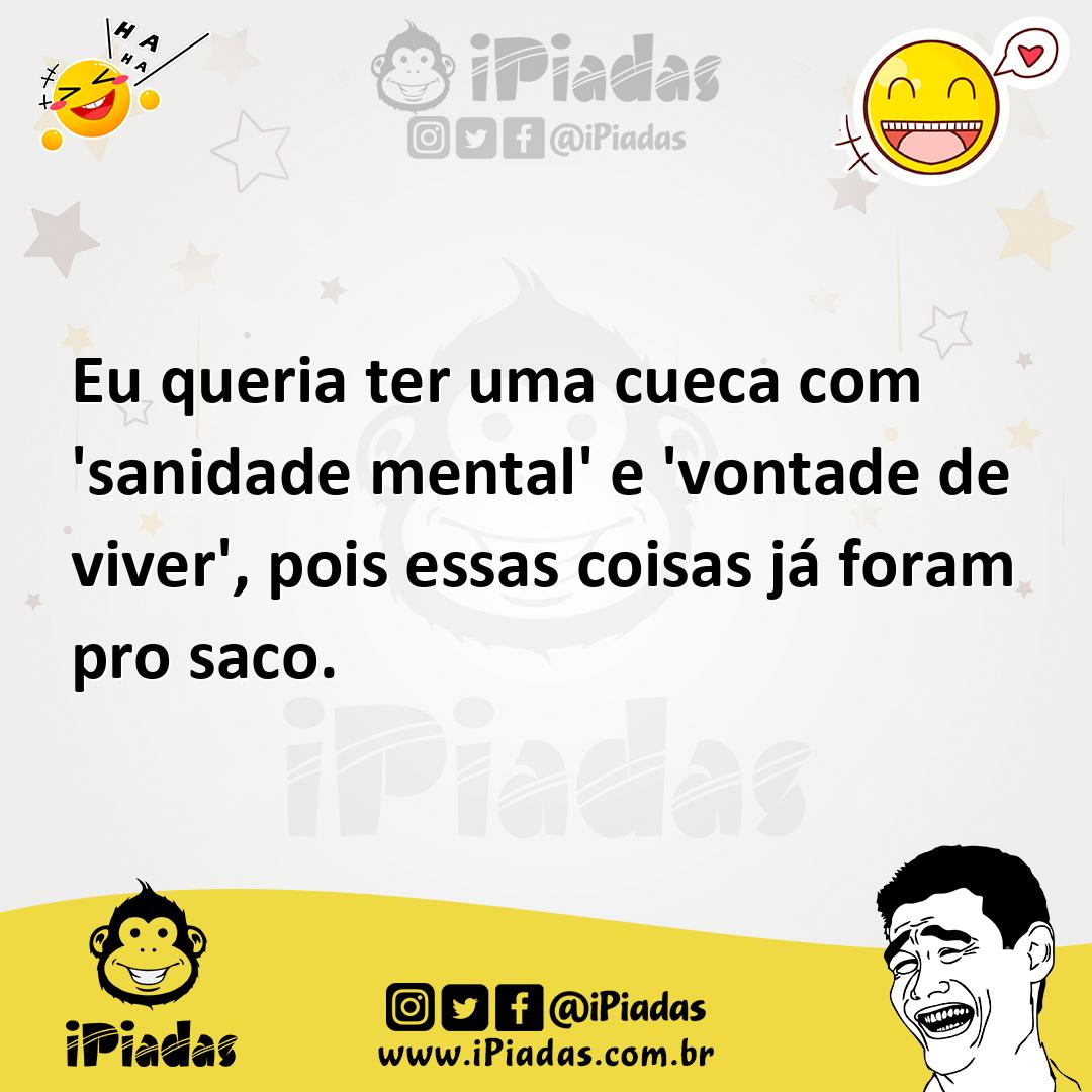 Ilustração de Eu queria ter uma cueca com 'sanidade mental' e 'vontade de viver', po... no iPiadas